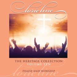 The Heritage Collection, Volume Ten PRAISE AND WORSHIP